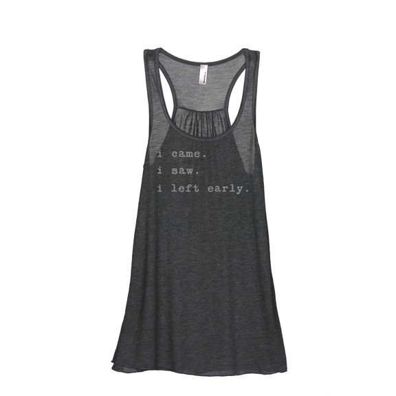 Thread Tank I Came I Saw I Left Early Women's Sleeveless Flowy Racerback Tank Top Charcoal Small