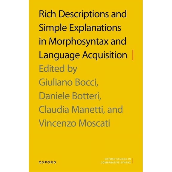 Oxford Studies in Comparative Syntax Rich Descriptions and Simple Explanations in Morphosyntax and Language Acquisition, (Hardcover)