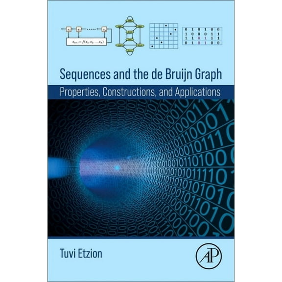 Sequences and the de Bruijn Graph: Properties, Constructions, and Applications, (Paperback)
