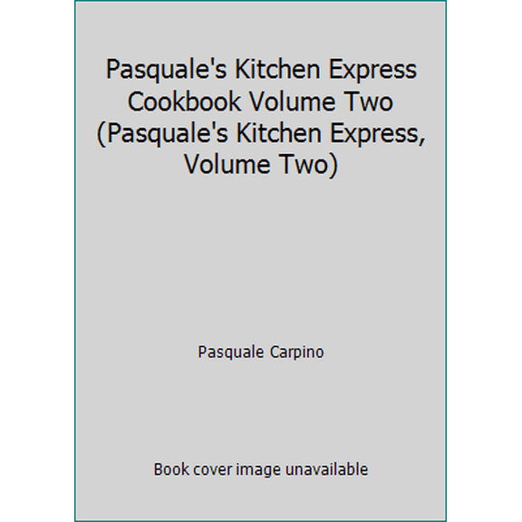 Pre-Owned Pasquale's Kitchen Express Cookbook Volume Two (Pasquale's Kitchen Express, Volume Two) (Unknown) 0969484917 9780969484912