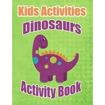 Kids Activities Dinosaurs Activity Book : Ages 4-8 Workbook for Word Search, Dot to Dot, Mazes, Tracing, Coloring Pages and More! (Paperback)