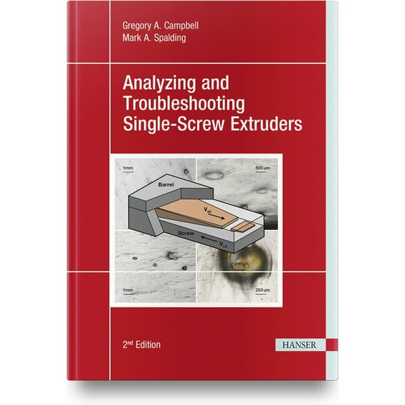 Analyzing and Troubleshooting Single-Screw Extruders 2e (Hardcover)