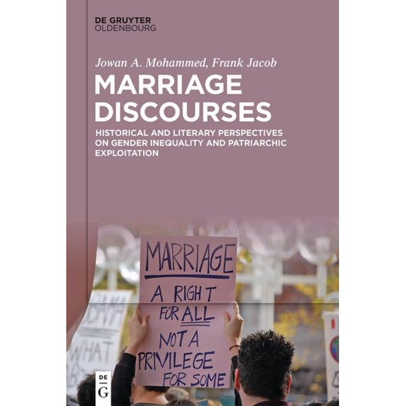 Marriage Discourses: Historical and Literary Perspectives on Gender Inequality and Patriarchic Exploitation, (Hardcover)