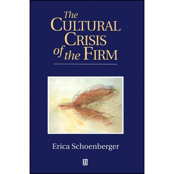 The Cultural Crisis of the Firm, (Paperback)