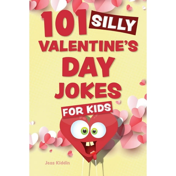 Silly Jokes for Kids 101 Silly Valentine's Day Jokes for Kids, (Paperback)