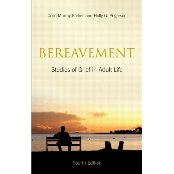 Bereavement: Studies of Grief in Adult Life, Fourth Edition, (Hardcover)