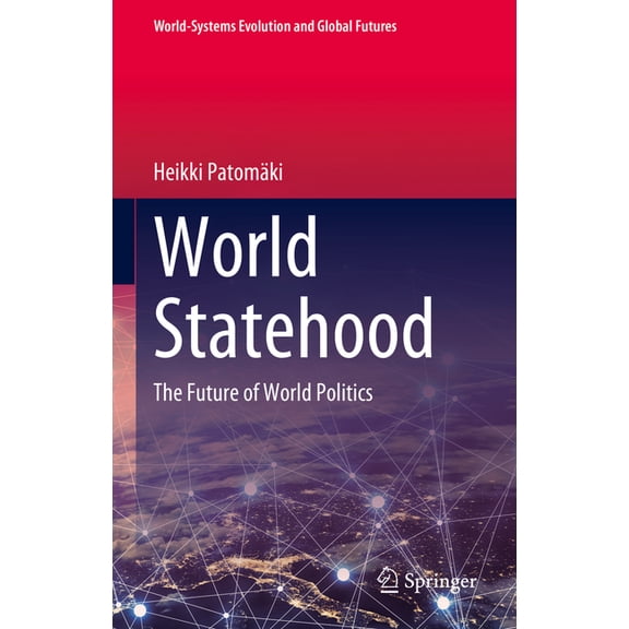 World-Systems Evolution and Global Futur World Statehood: The Future of World Politics, (Hardcover)