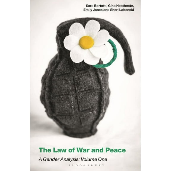 The Law of War and Peace: A Gender Analysis: Volume One, (Hardcover)