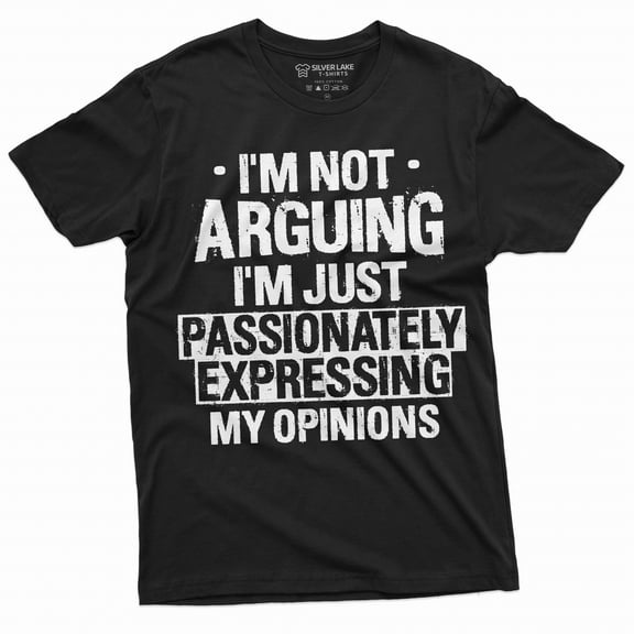 Men's funny I am not arguing T-shirt Passionately Expressing my opinions humorous saying tee