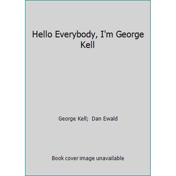 Pre-Owned Hello Everybody, I'm George Kell (Hardcover) 1571671803 9781571671806