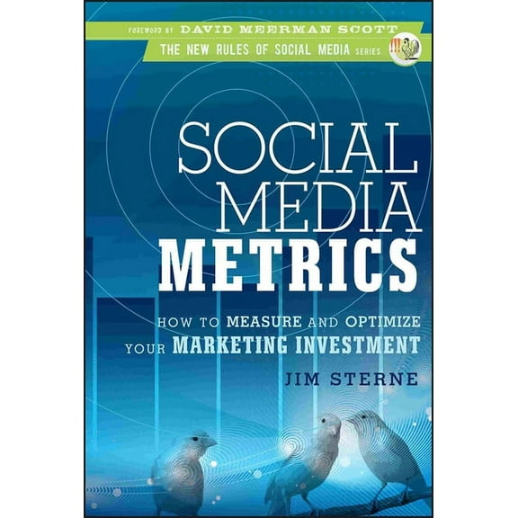 New Rules Social Media Social Media Metrics: How to Measure and Optimize Your Marketing Investment, Book 3, (Hardcover)