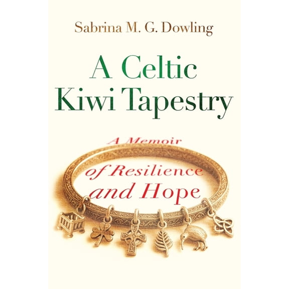 A Celtic Kiwi Tapestry: A Memoir of Resilience and Hope, (Paperback)