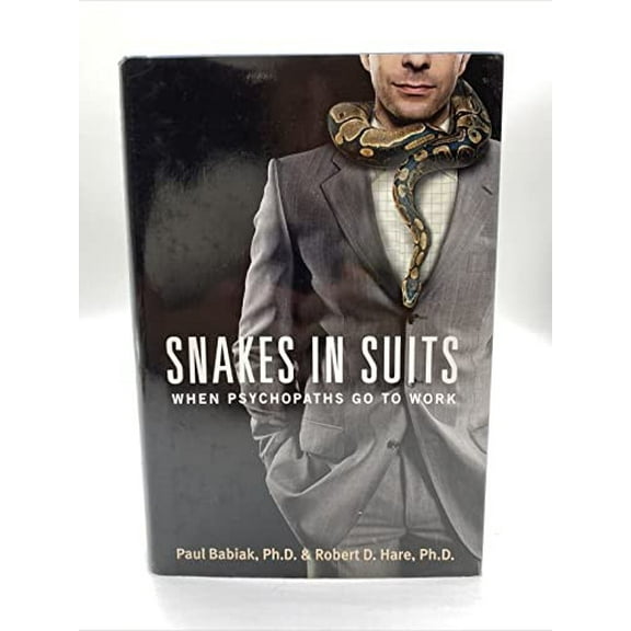 Pre-Owned Snakes in Suits: When Psychopaths Go to Work (Hardcover) 0060837721 9780060837723