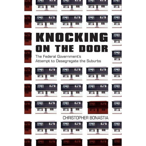 Knocking on the Door: The Federal Government's Attempt to Desegregate the Suburbs, (Paperback)