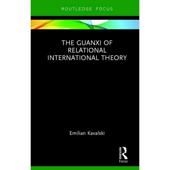The Guanxi of Relational International Theory, (Hardcover)