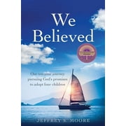 We Believed: Our ten-year journey pursuing God's promises to adopt four children (Paperback)