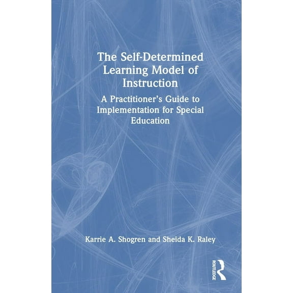 The Self-Determined Learning Model of Instruction (Hardcover)