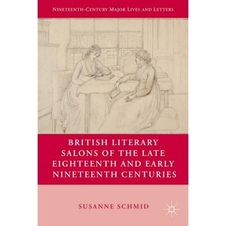 Early Nineteenth Century - British Literary Salons of the Late Eighteenth and Early Nineteenth Centuries - eBook