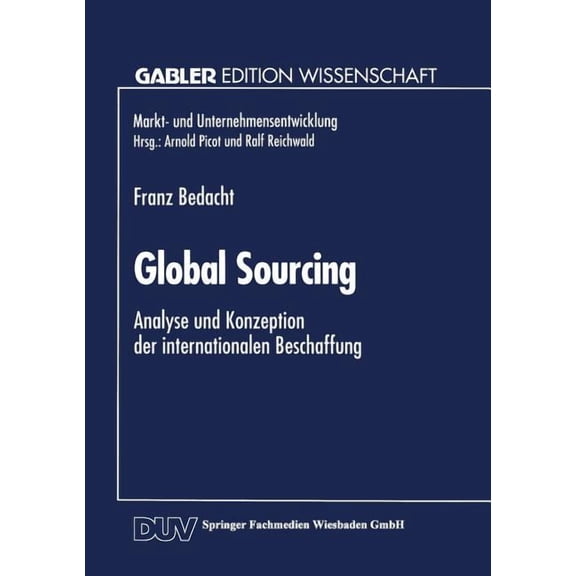 Global Sourcing: Analyse Und Konzeption Der Internationalen Beschaffung, (Paperback)