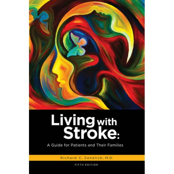 Pre-Owned Living with Stroke: A Guide for Patients and Their Families (Paperback) 1891525182 9781891525186