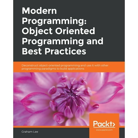 Modern Programming: Object Oriented Programming and Best Practices (Object Oriented Best Practices)