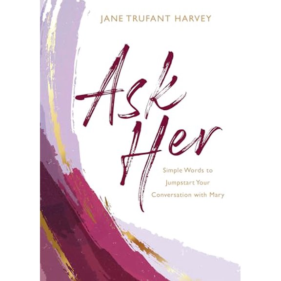 Pre-Owned Ask Her: Simple Words to Jumpstart Your Conversation with Mary (Hardcover) 1635822300 9781635822304