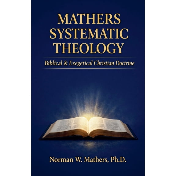 Systematic Theology Mathers Systematic Theology, Book 1, (Paperback)