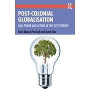 Post-Colonial Globalisation: Law, Power and Actors in the 21st Century, (Paperback)