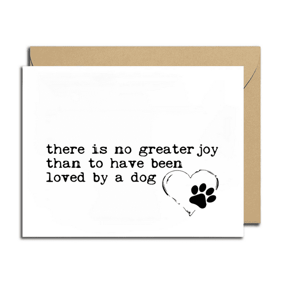 Dog Lover Greeting Card - "There Is No Greater Joy Than To Have Been Loved By A Dog" - Blank Inside with Envelope - Perfect for Dog Owners and Pet Lovers