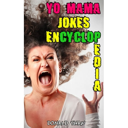 Yo Mama Jokes Encyclopedia - eBook (Yo Mama So Black Best Jokes)