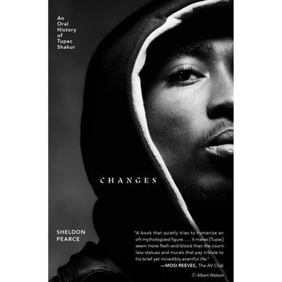 Pre-Owned Changes: An Oral History of Tupac Shakur (Paperback) 1982170476 9781982170479