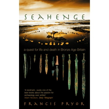 Seahenge: a quest for life and death in Bronze Age Britain - Paperback