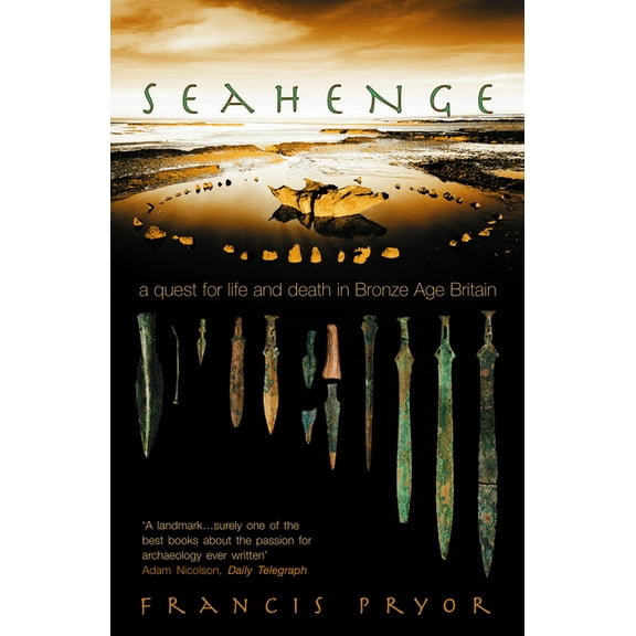 Seahenge: a quest for life and death in Bronze Age Britain - Paperback