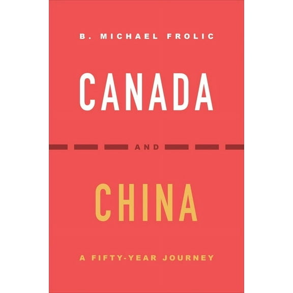 Canada and China: A Fifty-Year Journey, (Paperback)