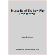 Bounce Back! The New Play Ethic at Work [Hardcover - Used]