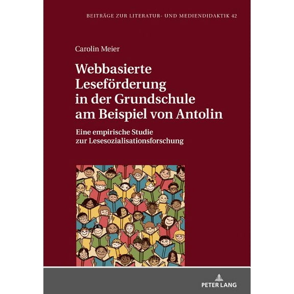 Beitraege Zur Literatur- Und Mediendidak Webbasierte Lesefoerderung in der Grundschule am Beispiel von Antolin: Eine empirische Studie zur Lesesozialisationsfors, Book 42, (Hardcover)