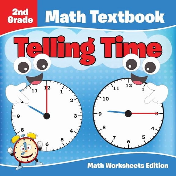 2nd Grade Math Textbook: Telling Time Math Worksheets Edition, (Paperback)