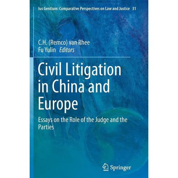 Ius Gentium: Comparative Perspectives on Civil Litigation in China and Europe: Essays on the Role of the Judge and the Parties, Book 31, (Paperback)