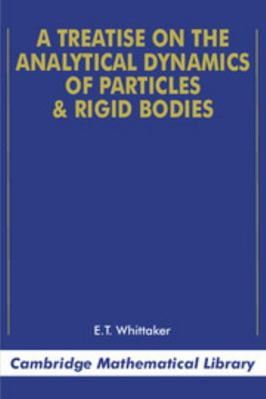 Pre-Owned A Treatise on the Analytical Dynamics of Particles and Rigid Bodies: With an Introduction to the Problem of Three Bodies (Paperback) 0521358833 9780521358835