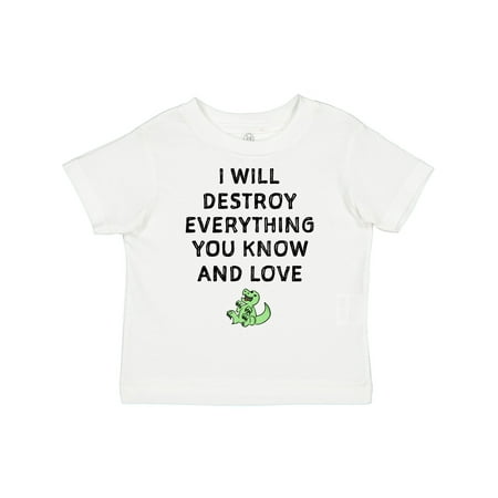 

Inktastic I Will Destroy Everything You Know and Love Gift Toddler Boy or Toddler Girl T-Shirt