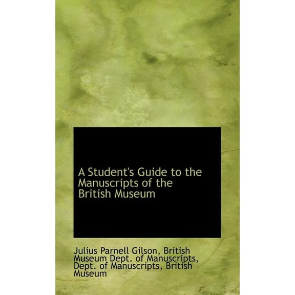 A Student's Guide to the Manuscripts of the British Museum (Paperback)
