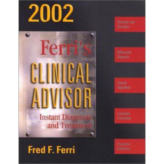 Pre-Owned Ferri's Clinical Advisor 2002: Instant Diagnosis and Treatment (FERRI TEXTBOOK) (Hardcover) 0323013007 9780323013000