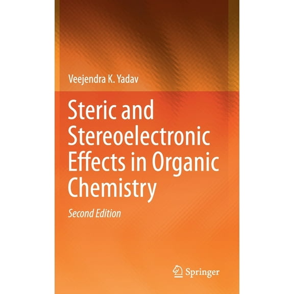 Steric and Stereoelectronic Effects in Organic Chemistry, (Hardcover)