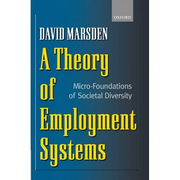 A Theory of Employment Systems: Micro-Foundations of Societal Diversity, (Hardcover)