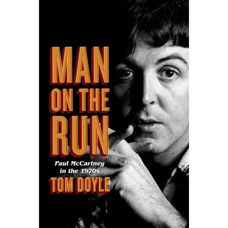 Man on the Run : Paul McCartney in the 1970s (Pete Best Paul Mccartney)