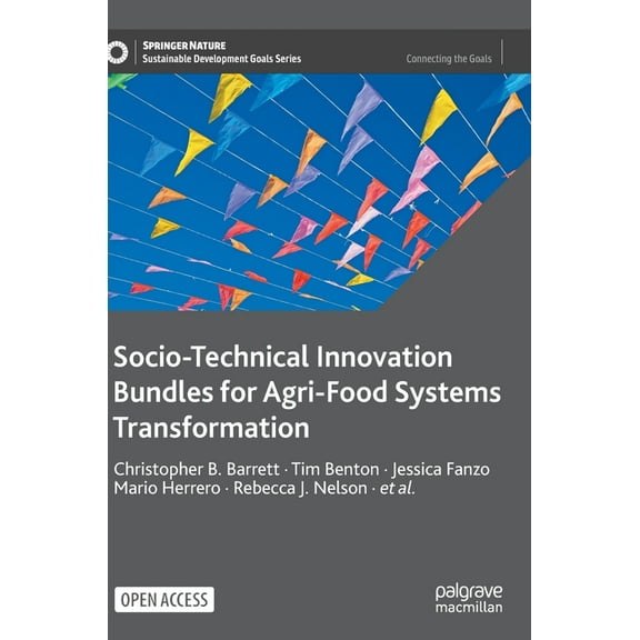 Sustainable Development Goals Socio-Technical Innovation Bundles for Agri-Food Systems Transformation, (Hardcover)