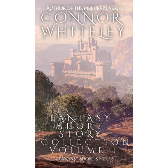 Whiteley Fantasy Short Story Collections Fantasy Short Story Collection Volume 1: 4 Fantasy Short Stories, Book 1, (Hardcover)