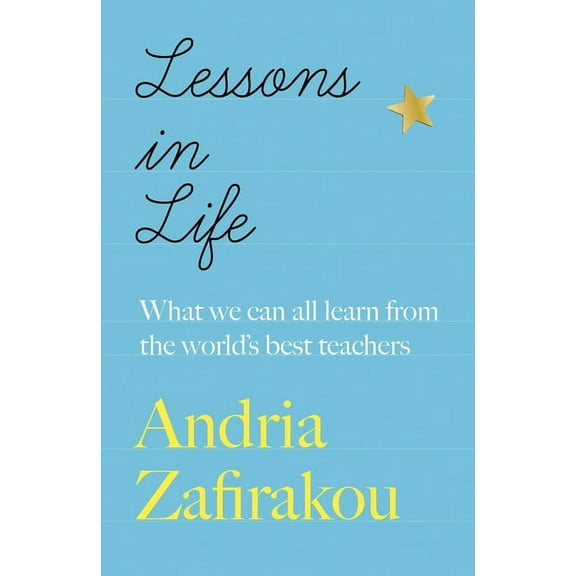 Lessons in Life: What We Can All Learn from the World's Best Teachers, (Paperback)