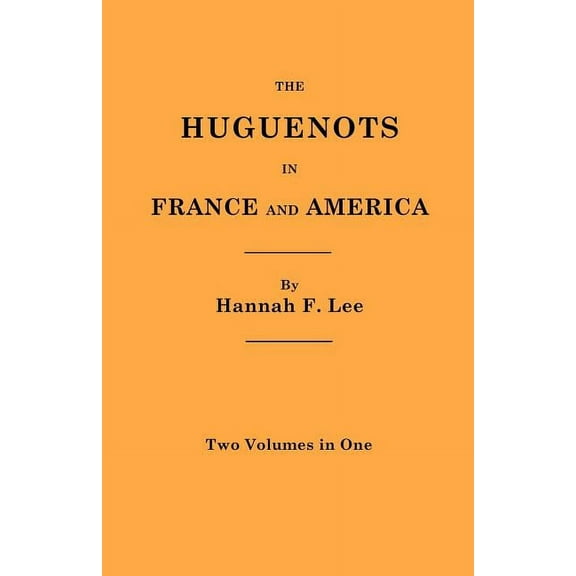 Huguenots in France and America. Two Volumes in One, (Paperback)