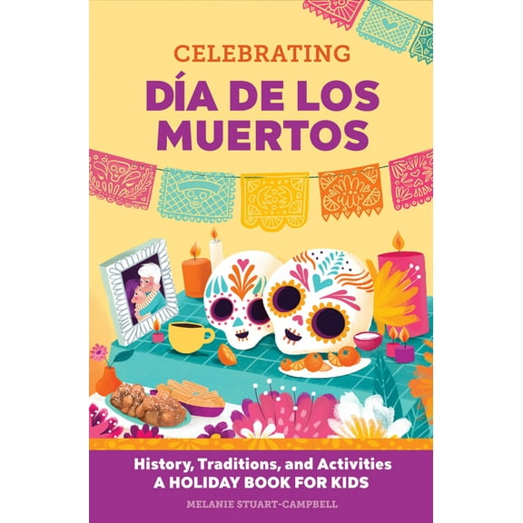 Holiday Books for Kids Celebrating Día de Los Muertos: History, Traditions, and Activities - A Holiday Book for Kids, (Paperback)